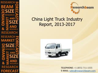 China Light Truck Industry Size, Share, Growth, 2013-2017
