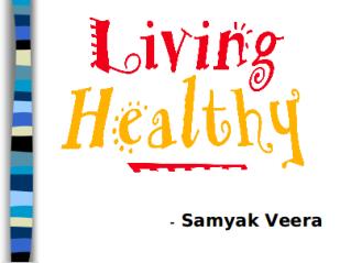 Samyak Veera- Living Healthy
