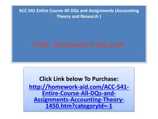 ACC 541 Entire Course All DQs and Assignments (Accounting Th