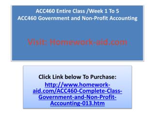 ACC460 Entire Class /Week 1 To 5ACC460 Government and Non-P