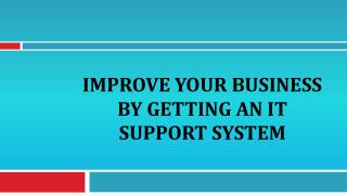 Improve Your Business By Getting An IT Support System