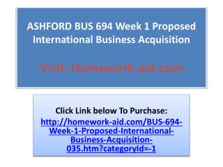 ASHFORD BUS 694 Week 1 Proposed International Business Acqui