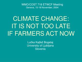 CLIMATE CHANGE: IT IS NOT TOO LATE IF FARMERS ACT NOW