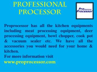 ProProcessor-World’s top most supplier of kitchen equipment