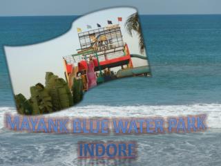 Mayank Blue Water Park Indore – Amazing Fun Place