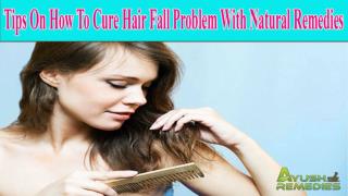 Tips On How To Cure Hair Fall Problem With Natural Remedies