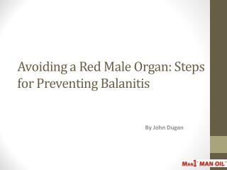 Avoiding a Red Male Organ: Steps for Preventing Balanitis