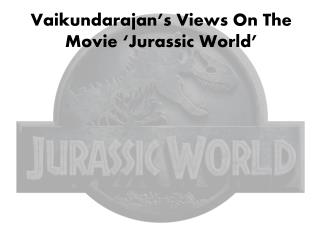 Vaikundarajan’s Views On The Movie ‘Jurassic World’