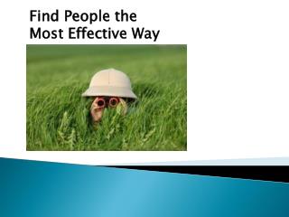 Find People the Most Effective Way