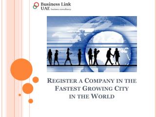 Register a Company in the Fastest Growing City in the World