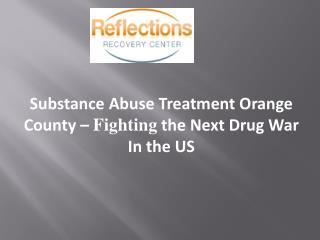 Substance Abuse Treatment Orange County – Fighting the Next