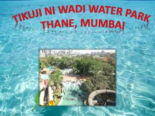 Tikuji-Ni-Wadi Water Park Thane Mumbai – Entry Fees, Images