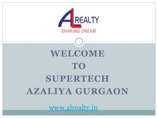 Looking For Supertech Azaliya Gurgaon?