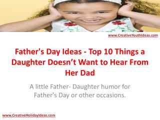 Father's Day Ideas - Top 10 Things a Daughter Doesn’t Want t