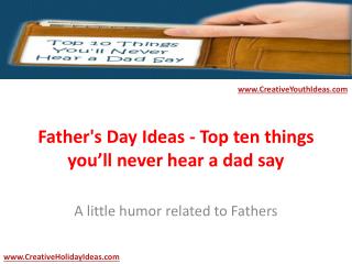 Father's Day Ideas - Top ten things you’ll never hear a dad