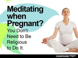 Meditating when Pregnant? You Don’t Need to Be Religious to