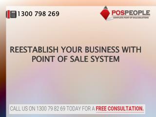 REESTABLISH YOUR BUSINESS WITH POINT OF SALE SYSTEM