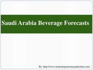 Saudi Arabia Beverage Forecasts