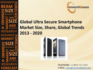 Global Ultra Secure Smartphone Market Size 2013 - 2020