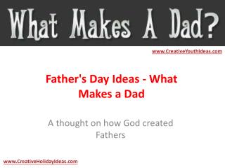 Father's Day Ideas - What Makes a Dad