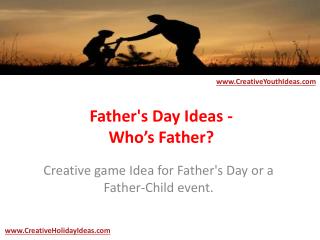 Father's Day Ideas - Who’s Father?