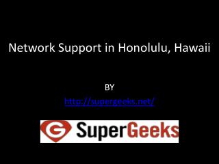 Network Support in Honolulu, Hawaii