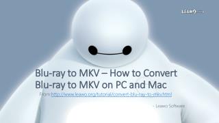 Blu-ray to MKV – How to Convert Blu-ray to MKV on PC and Mac