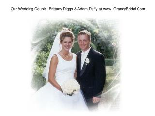 Our Wedding Couple Brittany Diggs Adam Duffy at www. GrandyB