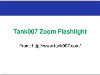 Tank007 Zoom Flashlight