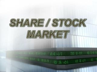Knowledge about Share and Stock Market