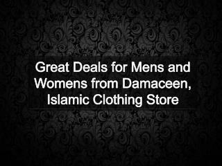 Great Deals for Mens and Womens from Damaceen, Islamic Cloth