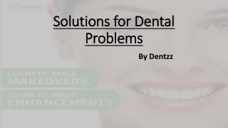 Solutions for Dental Problems by Dentzz