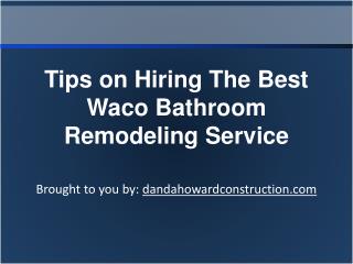 Tips on Hiring The Best Waco Bathroom Remodeling Service