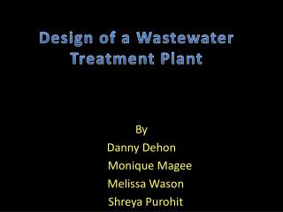 Design of a Wastewater Treatment Plant