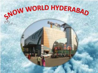 Snow World Hyderabad – Find Address, Timing, Map