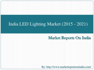 India LED Lighting Market (2015 - 2021)