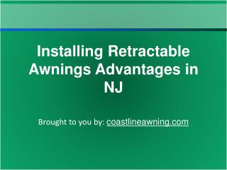 Installing Retractable Awnings Advantages in NJ