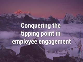 The Tipping Point in Employee Engagment