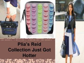 Plia’s Reid Collection Just Got Hotter