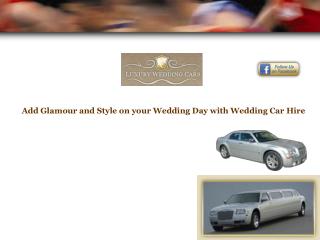Add Glamour and Style on your Wedding Day with Wedding Car 