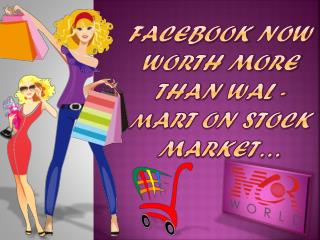 Facebook now worth more than Wal-Mart on stock market