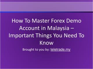 How To Master Forex Demo Account in Malaysia – Important Thi