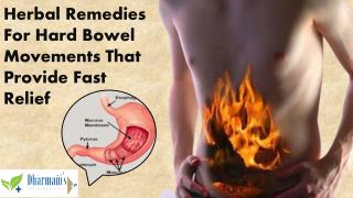 Herbal Remedies For Hard Bowel Movements That Provide Fast R
