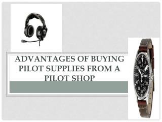 Advantages of buying pilot supplies from a pilot shop