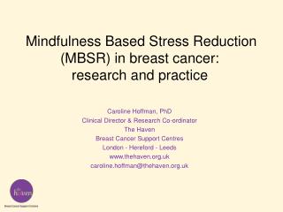 Mindfulness Based Stress Reduction (MBSR) in breast cancer: research and practice