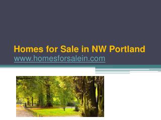 Homes for Sale in NW Portland - Call 800.909.1091 - www.home