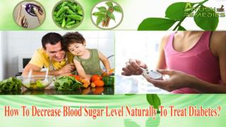 How To Decrease Blood Sugar Level Naturally To Treat Diabete