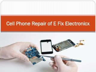 Cell Phone Repair of E Fix Electronicx