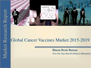 Global Cancer Vaccines Market 2015-2019