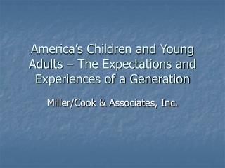 America’s Children and Young Adults – The Expectations and Experiences of a Generation